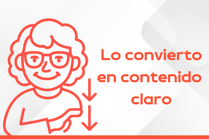 Conversión de información en contenido claro para mejorar la accesibilidad cognitiva en entornos digitales.